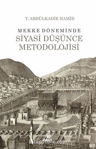 Mekke Döneminde Siyasi Düşünce Metodolojisi