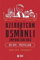 Azerbaycan ve Osmanlı İmparatorluğu (XV-XVI. Yüzyıllar)