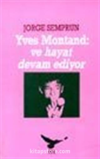 Yves Montand: ve hayat devam ediyor