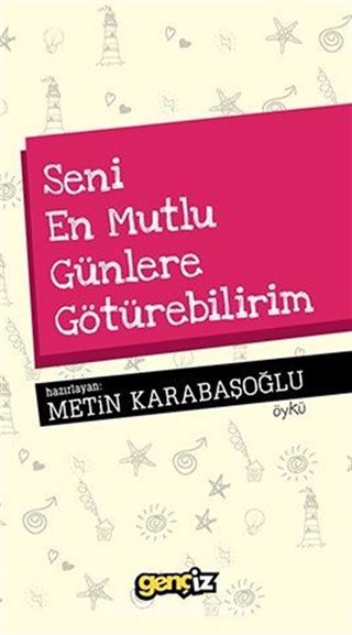 Seni En Mutlu Günlere Götürebilirim