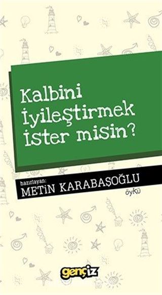 Kalbini İyileştirmek İster Misin?