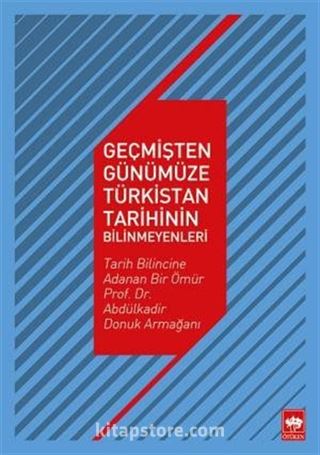 Geçmişten Günümüze Türkistan Tarihinin Bilinmeyenleri