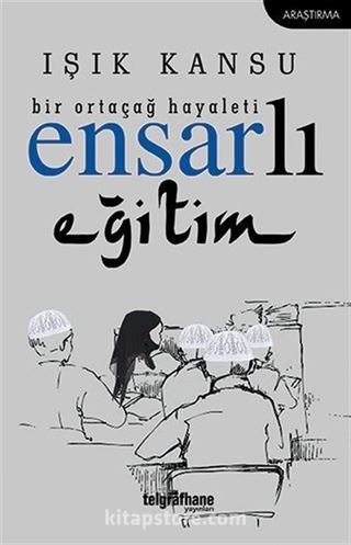 Bir Ortaçağ Hayaleti Ensarlı Eğitim