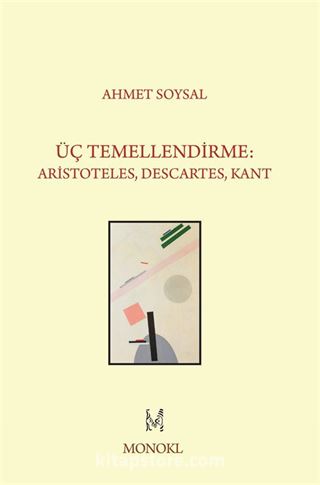 Üç Temellendirme: Aristoteles, Descartes, Kant