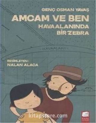 Amcam ve Ben / Havaalanında Bir Zebra (Ciltli)