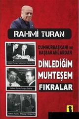 Cumhurbaşkanı ve Başbakanlardan Dinlediğim Muhteşem Fıkralar