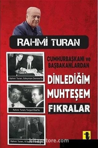 Cumhurbaşkanı ve Başbakanlardan Dinlediğim Muhteşem Fıkralar