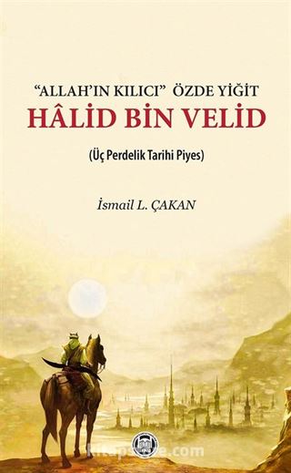 Allah'ın Kılıcı Özde Yiğit Halid Bin Velid