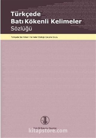 Türkçe'de Batı Kökenli Kelimeler Sözlüğü