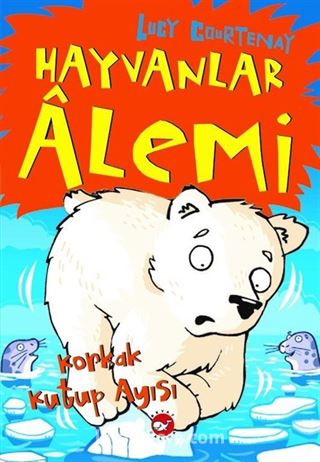 Hayvanlar Alemi (5. Kitap) / Korkak Kutup Ayısı