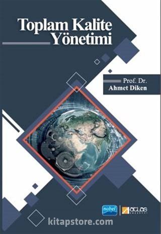 Toplam Kalite Yönetimi (Prof. Dr. Ahmet Diken)