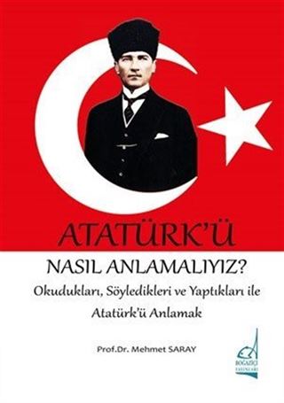 Atatürk'ü Nasıl Anlamalıyız?