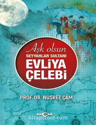 Aşk Olsun Seyyahlar Sultanı Evliya Çelebi