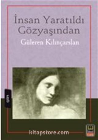 İnsan Yaratıldı Gözyaşından