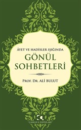 Ayet Ve Hadisler Işığında Gönül Sohbetleri