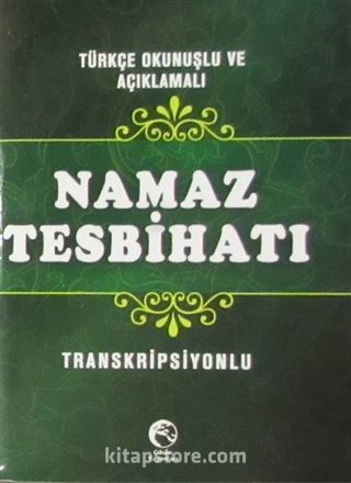 Türkçe Okunuşlu ve Açıklamalı Namaz Tesbihatı (Cep Boy, Transkripsiyonlu)