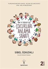 Anneler ve Babalar İçin Çocukları Anlama Sanatı