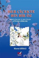 Her Çiçekte Bin Bir Öz Dörtlükler ve Beyitler (Cinaslı Şiirler)