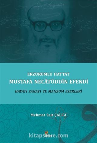 Erzurumlu Hattat Mustafa Necatüddin Efendi Hayatı Sanatı ve Manzum Eserleri