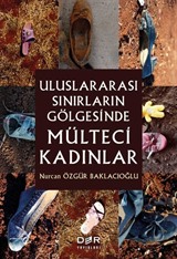 Uluslararası Sınırların Gölgesinde Mülteci Kadınlar