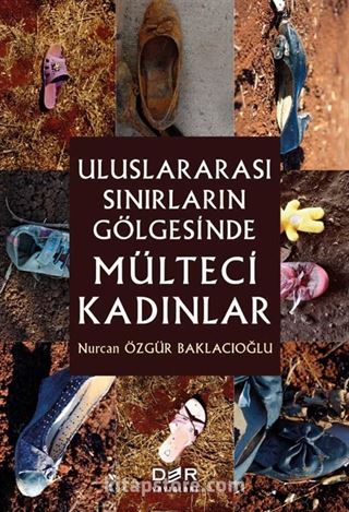 Uluslararası Sınırların Gölgesinde Mülteci Kadınlar