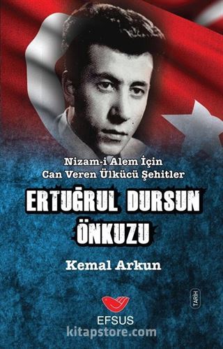 Nizam-ı Alem İçin Can Veren Ülkücü Şehitler Ertuğrul Dursun Önkuzu