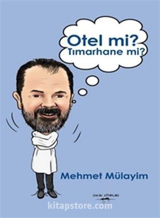 Otel mi? Tımarhane mi?