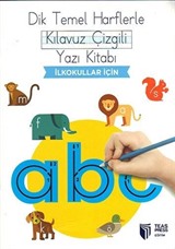 Dik Temel Harflerle Klavuz Çizgili Yazı Kitabı - İlkokullar için