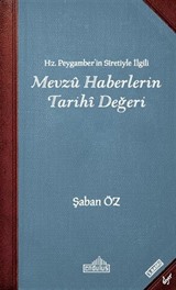 Hz. Peygamberin Siretiyle İlgili Mevzu Haberlerin Tarihi Değeri