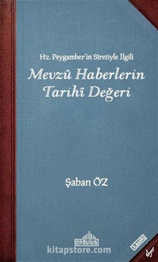 Hz. Peygamberin Siretiyle İlgili Mevzu Haberlerin Tarihi Değeri