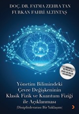 Yönetim Bilimindeki Çevre Değişkeninin Klasik Fizik ve Kuantum Fiziği ile Açıklanması