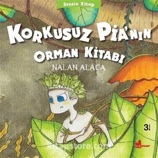 Korkusuz Pia'nın Orman Kitabı / Sessiz Kitap 1