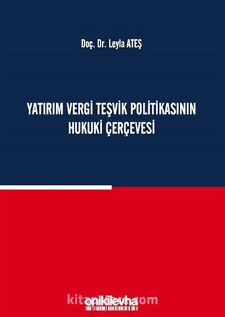 Yatırım Vergi Teşvik Politikasının Hukuki Çerçevesi