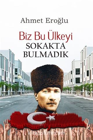 Biz Bu Ülkeyi Sokakta Bulmadık