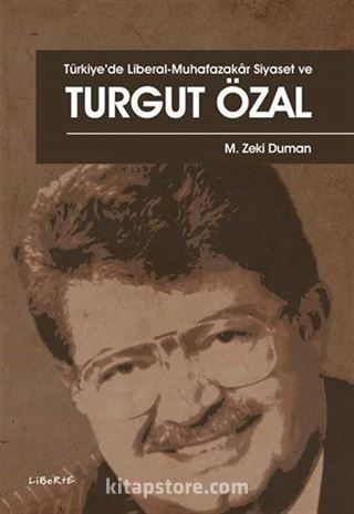 Türkiye'de Liberal-Muhafazakar Siyaset ve Turgut Özal