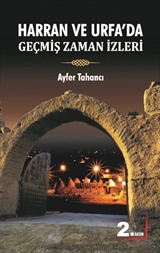 Harran ve Urfa'da Geçmiş Zaman İzleri