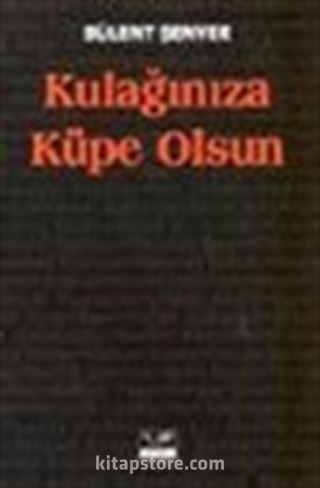 Kulağınıza Küpe Olsun