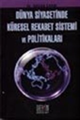 Dünya Siyasetinde Küresel Rekabet Sistemi ve Politikaları