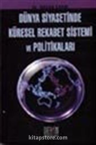 Dünya Siyasetinde Küresel Rekabet Sistemi ve Politikaları