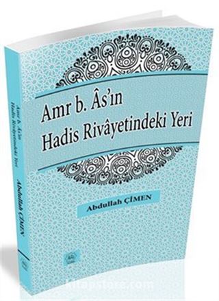 Amr b. As'ın Hadis Rivayetindeki Yeri