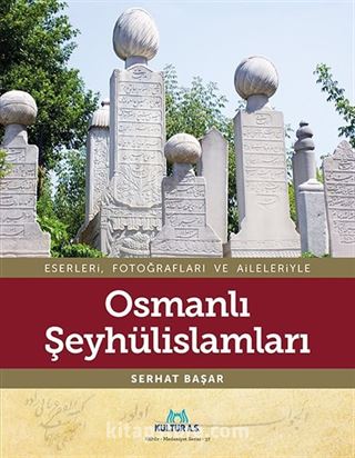 Eserleri, Fotoğrafları ve Aileleriyle Osmanlı Şeyhülislamları