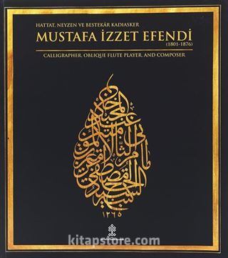 Hattat,Neyzen ve Bestekar Kadıasker Mustafa İzzet Efendi