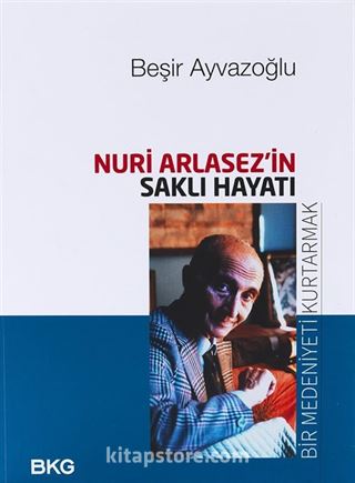 Nuri Arlasez'in Saklı Hayatı