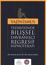 Vajinismus Tedavisinde Bilişsel Davranışçı Regresif Hipnoterapi