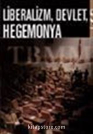 Liberalizm, Devlet, Hegemonya