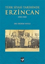 Türk Siyasi Tarihinde Erzincan (1923-1960)