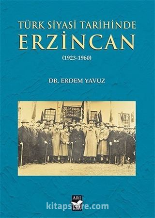 Türk Siyasi Tarihinde Erzincan (1923-1960)