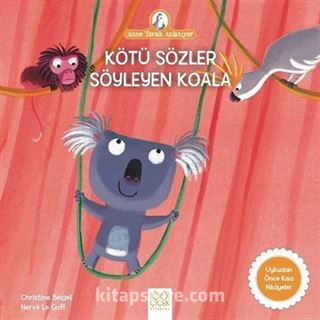 Kötü Sözler Söyleyen Koala / Anne Tavuk Anlatıyor