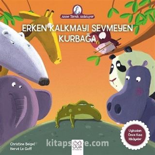 Erken Kalkmayı Sevmeyen Kurbağa / Anne Tavuk Anlatıyor