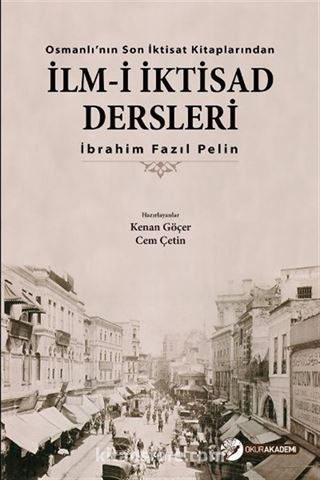 Osmanlı'nın Son İktisat Kitaplarından İlm-i İktisad Dersleri